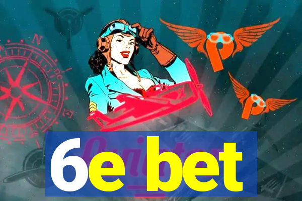 6e bet